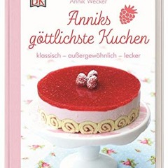 book free Anniks göttlichste Kuchen: klassisch – außergewöhnlich – lecker