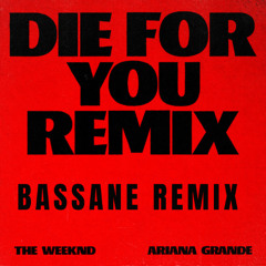 The Weeknd, Ariana Grande - Die For You (Afro House Remix) [DJ Bassane]