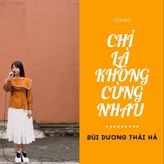 Chỉ Là Không Cùng Nhau (Thời Không Sai Lệch) - Bùi Dương Thái Hà Cover