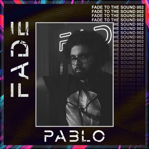 Fade To The Sound 002 - Pablo