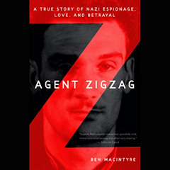 [READ] EBOOK 🗂️ Agent Zigzag: A True Story of Nazi Espionage, Love, and Betrayal by