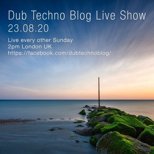 Dub Techno Blog Show 165 - 23.08.20