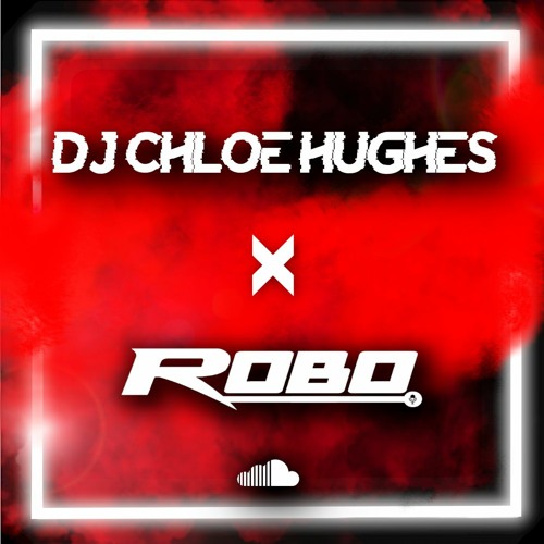 DJ CHLOE HUGHES X MC ROBO