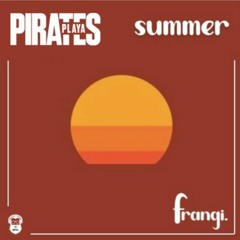 Les Pirates x frangi. // Summer