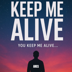 Keep Me Alive