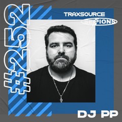 TRAXSOURCE LIVE! Sessions #252 - DJ PP