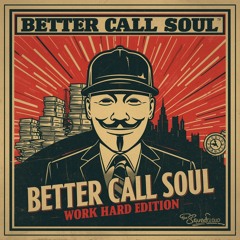 Better Call Soul (Work Hard Edition)