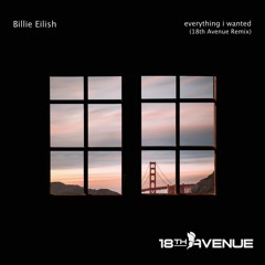 Billie Eilish - everything i wanted (18th Avenue Remix)