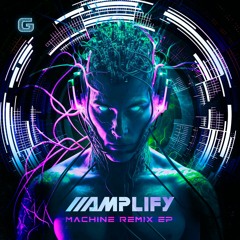 AMPLIFY - MACHINE REMIX EP (CLIPS)(OUT NOW)(BUY LINK IN DESC