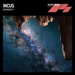 Incus - Ascension EP - OCCUPY002 - OUT NOW