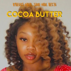 Cocoa Butter - Vibeout., Malik Jvon, Sann-Man, Berto