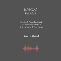 #019 : Save Me Blessed (Barco Edit) [FREE DOWNLOAD] FILTERED