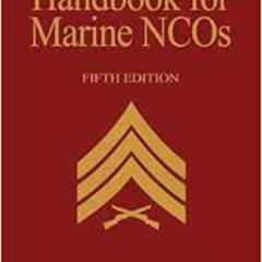View EPUB 💘 Handbook for Marine NCO's, 5th Edition by Lt. Col. Kenneth W. Estes USMC