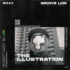 Groove LDN Guest Mix #044 - The Illustration