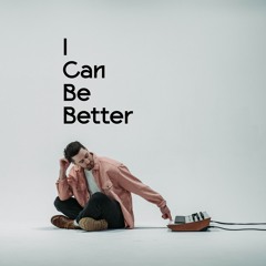 I Can Be Better
