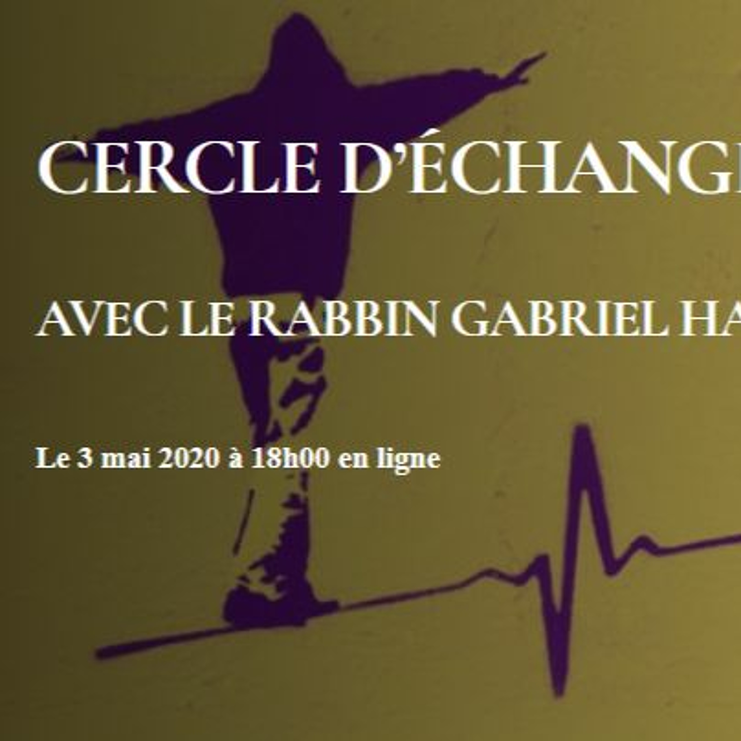 Cercle d'échange avec le Rabbin Gabriel Hagai du 3 mai 2020 episode artwork