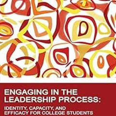 %Digital@ Engaging in the Leadership Process: Identity, Capacity, and Efficacy for College Stud