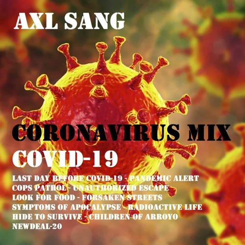 Stream Covid Coronavirus Mix Free Download Links To All Tracks From My Youtube Videos By Axl Sang Listen Online For Free On Soundcloud