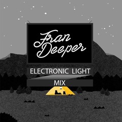 Fran Deeper - ELECTRONIC LIGHT - April Mix 2021