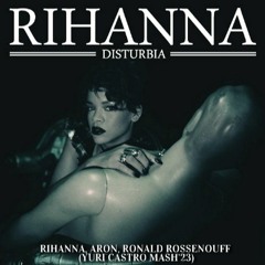 Rih@nn@, Aron, Ronald Rossenouff - Disturbi@ (YURI CASTRO MASH'23)