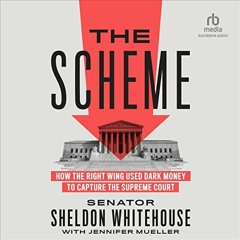 GET KINDLE 💗 The Scheme: How the Right Wing Used Dark Money to Capture the Supreme C