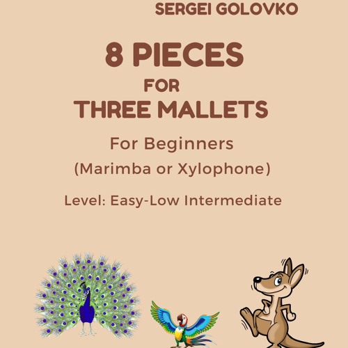8 Pieces for Three mallets for Beginners (Marimba or Xylophone)by Sergei Golovko