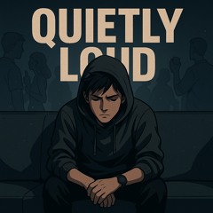 QUIETLY LOUD