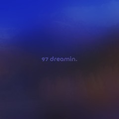 97 dreamin by ann annie — but it's a + slowed version.