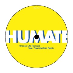 Humate - Choose Life (Trancesetters Remix)