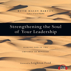 [Download] PDF ✔️ Strengthening the Soul of Your Leadership: Seeking God in the Cruci