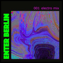 ENTER BERLIN - 001 electro mix