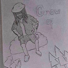 GROW UP (PROD. DED STARK)