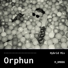 Orphun - Hybrid Mix - 006