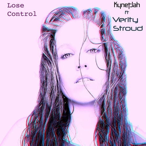 Stream Lose Control ft Verity Stroud by Kynet Jah | Listen online for free  on SoundCloud