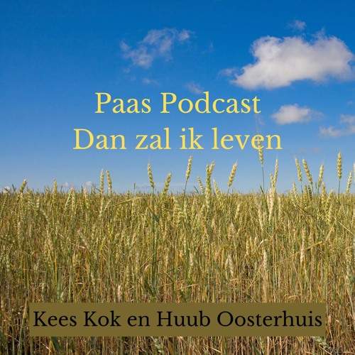 Vooruit droogte Plantage Stream episode Paas Podcast - Dan zal ik leven 2022 by Huub Oosterhuis  podcast | Listen online for free on SoundCloud