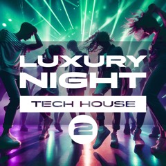 Luxury Night Podcast - 003 Tech House 2 (Mixed By Diseptix)