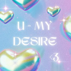 u = my desire <3