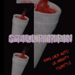 Lil Mighty- Still Pimpin (feat) King Jack Auto & Thirty3 (Official Audio)