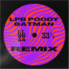 LPB Poody - Batman (LL88 bootleg Remix)