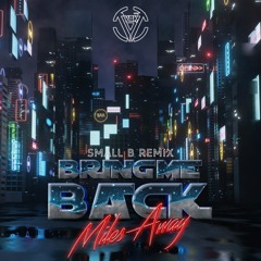 Bring Me Back - Miles Away - SmallB Remix | VBK Record