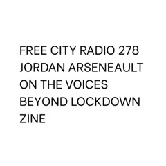 278, Jordan Arseneault on the Voices beyond lockdown zine