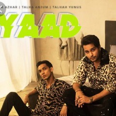 YAAD - Asim Azhar Talha Anjum Talhah Yunus