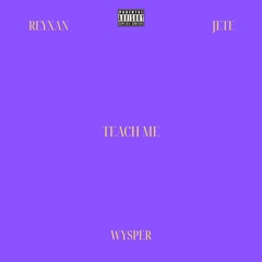 TEACH ME (ft. WYSPER & JETE!)
