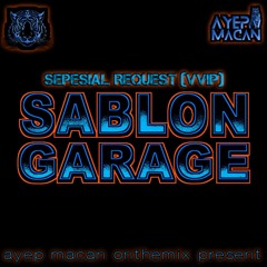 AYEP MACAN • AYAT AYAT CINTA x SONIA x JODHA AKBAR•FUNKOT 2023 [REQ SABLON GARAGE] VVIP