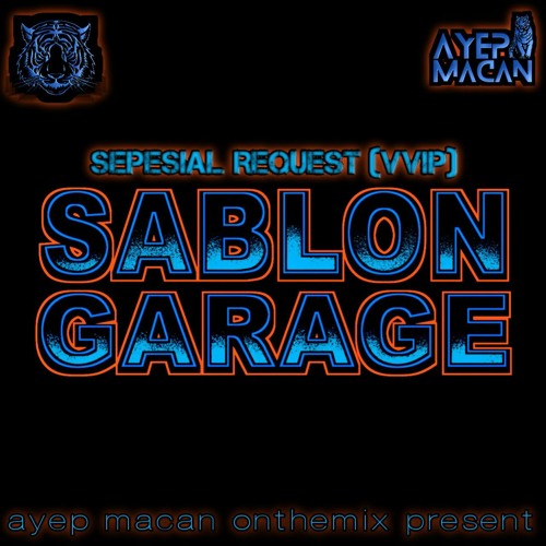 AYEP MACAN • AYAT AYAT CINTA x SONIA x JODHA AKBAR•FUNKOT 2023 [REQ SABLON GARAGE] VVIP