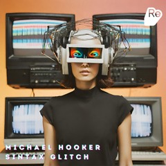 PREMIERE: Michael Hooker - Sintax Glitch (Original Mix) [Re:Sound Music]