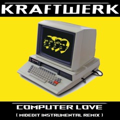Kraftwerk - Computer Love (MIDEDIT Instrumental Remix) FREE DOWNLOAD
