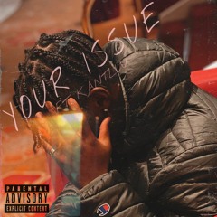 Your Issue ft. kantluv