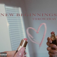 @thrrowaway - New Beginnings [CARELESS OUT NOW]