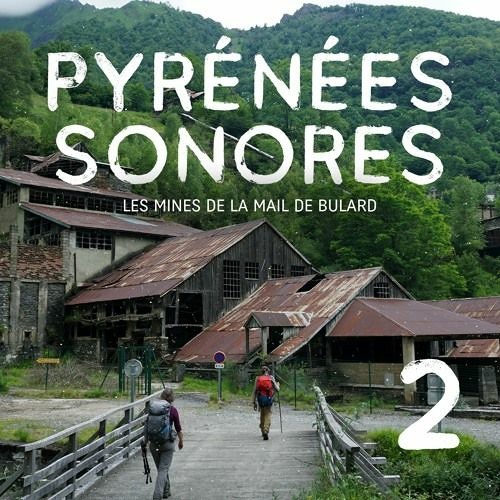 Les mines de la Mail de Bulard - Pyrénées sonores 2